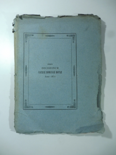 Index decisionum Sacrae Rotae Romanae quae anno 1851 prodierunt alphabetico conclusionum ordine digestus